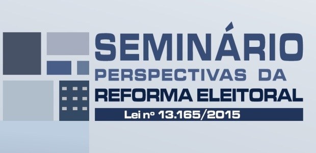 TRE-MA Seminário Perspectivas da Reforma Eleitoral Seminário Perspectivas da Reforma Eleitoral