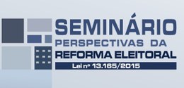 Seminário Perspectivas da Reforma Eleitoral