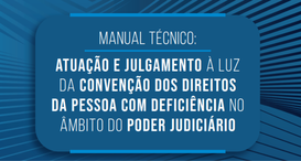 Atuação e Julgamento à luz da Convenção dos Direitos da Pessoa com Deficiência no Âmbito do Pode...