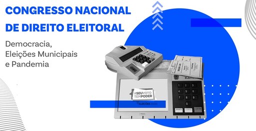 TRE-MA - Congresso Nacional de Direito Eleitoral - Democracia, Eleições Municipais e Pandemia - ...