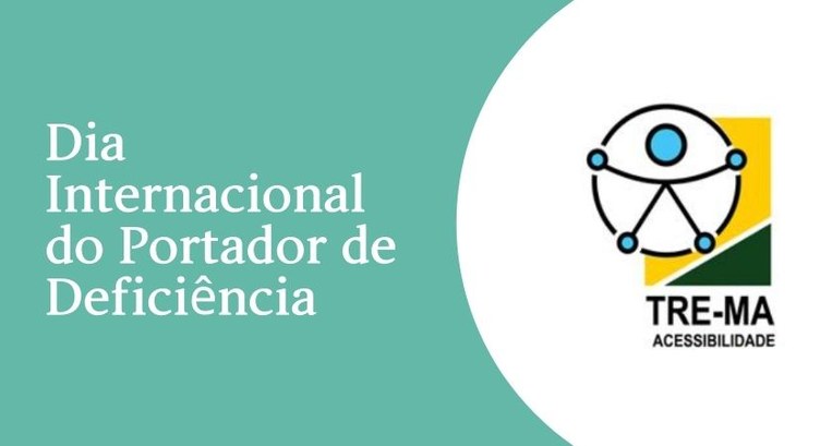 TRE-MA - Dia Internacional do Portador de Deficiência Dia Internacional do Portador de Deficiência