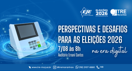 TRE-MA - Evento “Perspectivas e Desafios para as Eleições 2026 na Era Digital”