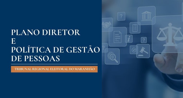 TRE-MA - Plano Diretor e Política de Gestão de Pessoas - STIC Plano Diretor e Política de Gestão de Pessoas - STIC